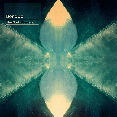 Bonobo, The North Borders.